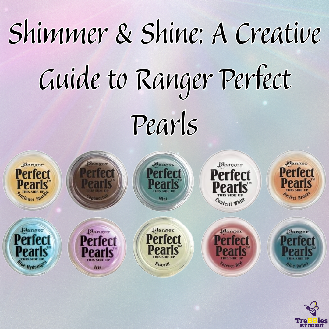 Shimmer & Shine: A Creative Guide to Ranger Perfect Pearls – TreBBies