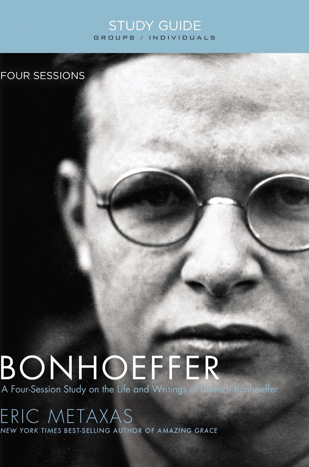 Bonhoeffer Bible Study Guide: The Life and Writings of Dietrich Bonhoeffer [Paperback] Metaxas, Eric